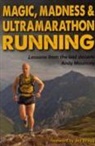 Andy Mouncey - Magic, Madness & Ultramarathon Running