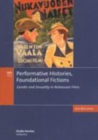 Anu Koivunen - Performative Histories, Foundational Fictions
