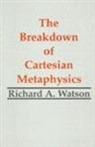 Richard A. Watson, WATSON, Richard A. Watson - The Breakdown of Cartesian Metaphysics