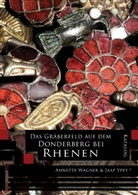 Annette Wagner, Jaap Ypey, Annett Wagner, Annette Wagner, Ypey, Jaap Ypey - Das Gräberfeld auf dem Donderberg bei Rhenen: Katalog