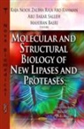 Mahiran Basri, Raja Noor Zaliha Raja Abdul Rahman, Abu Bakar Salleh - Molecular & Structural Biology of New Lipases & Proteases