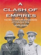 Prof. John Dixon - Clash of Empires, A - The South Wales Borderers at Tsingtao, 1914