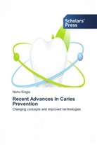 Nishu Singla - Recent Advances In Caries Prevention
