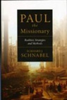 Eckhard J. Schnabel - Paul the Missionary