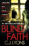 C J Lyons, C. J. Lyons - Blind Faith A compelling and disturbing thriller with a shocking twist