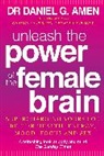 Daniel G Amen, Daniel G. Amen - Unleash the Power of the Female Brain