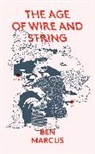 Ben Marcus, Catrin Morgan, Morgan Catrin - The Age of Wire and String