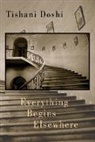 Tishani Doshi - Everything Begins Elsewhere