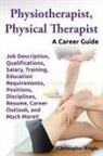 Christopher Wright - Physiotherapist, Physical Therapist. Job Description, Qualifications, Salary, Training, Education Requirements, Positions, Disciplines, Resume, Career