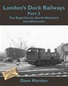 Dave Marden - London's Dock Railways Part 2