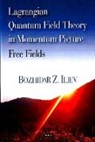 Bozhidar Z Iliev, Bozhidar Z. (Institute for Nuclear Research and Nuclear Energy) Iliev - Lagrangian Quantum Field Theory in Momentum Picture