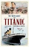 Archibald Gracie - The Truth about the Titanic: A Survivor's Story