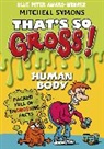Mitchell Symons - That's So Gross!: Human Body