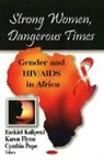 Karen Flynn, Ezekiel Kalipeni, Cynthia Pope - Strong Women, Dangerous Times