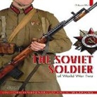 Frédéric Coune, Laurence (numismate) Brown, Laurence Brown, Philippe Rio, Philippe Rio, Phillippe Rio - The soviet soldier of World War Two : uniforms, insignia, equipment, weapons