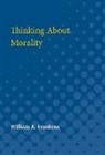 William K (University of Michigan) Frankena, William K. Frankena - Thinking About Morality