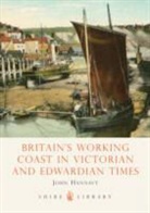 John Hannavy - Britain's Working Coast in Victorian and Edwardian Times