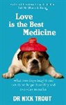 Dr Nick Trout, Nick Trout - Love Is The Best Medicine