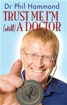 Dr. Phil Hammond, Phil Hammond - Trust Me, I'm (Still) a Doctor