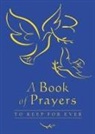Sophie Piper, Rock, Lois Rock, Sophie Allsopp, Sophie Piper - A Book of Prayers to Keep for Ever