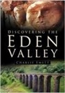Charlie Emett - Discovering the Eden Valley