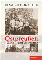 Irmgard Röhrig - Ostpreußen - Glück und Vertreibung