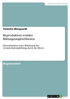 Valentin Marquardt - Reproduktion sozialer Bildungsungleichheiten