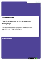 Sandra Mahncke - Gewaltprävention in der stationären Altenpflege
