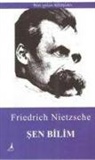 Friedrich Wilhelm Nietzsche - Sen Bilim