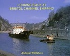 Andrew Wiltshire - Looking Back at Bristol Channel Shipping