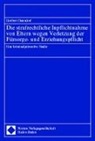 Heribert Ostendorf - Die strafrechtliche Inpflichtnahme von Eltern wegen Verletzung der Fürsorgepflicht und Erziehungspflicht