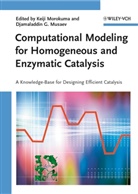 Keiji Morokuma, Djamaladdin G. Musaev, G Musaev, G Musaev, Keij Morokuma, Keiji Morokuma... - Computational Modeling for Homogeneous and Enzymatic Catalysis