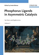 Armin Börner, Armi Börner, Armin Börner - Phosphorus Ligands in Asymmetric Catalysis, 3 Vols.