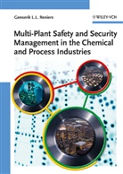 Genserik L L Reniers, Genserik L. L. Reniers - Multi-Plant Safety and Security Management in the Chemical and Process Industries
