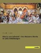 Ott Weigmann, Otto Weigmann - Moritz von Schwind - Des Meisters Werke in 1265 Abbildungen