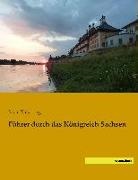 Ma Käseberg, Max Käseberg - Führer durch das Königreich Sachsen