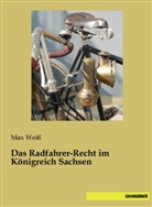 Ma Weiss, Max Weiss - Das Radfahrer-Recht im Königreich Sachsen