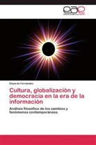 Eduardo Fernandez - Cultura, globalización y democracia en la era de la información