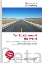 Susan F Marseken, Susan F. Marseken, Lambert M. Surhone, Miria T Timpledon, Miriam T. Timpledon - Toll Roads around the World