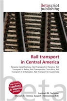 Susan F Marseken, Susan F. Marseken, Lambert M. Surhone, Miria T Timpledon, Miriam T. Timpledon - Rail transport in Central America