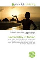Agne F Vandome, John McBrewster, Frederic P. Miller, Agnes F. Vandome - Immortality in Fiction