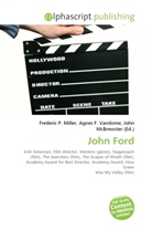 Agne F Vandome, John McBrewster, Frederic P. Miller, Agnes F. Vandome - John Ford