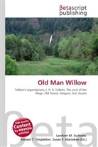 Susan F Marseken, Susan F. Marseken, Lambert M. Surhone, Miria T Timpledon, Miriam T. Timpledon - Old Man Willow