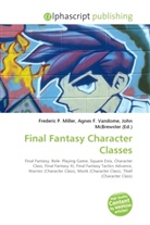 Agne F Vandome, John McBrewster, Frederic P. Miller, Agnes F. Vandome - Final Fantasy Character Classes