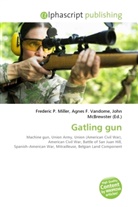 Agne F Vandome, John McBrewster, Frederic P. Miller, Agnes F. Vandome - Gatling gun