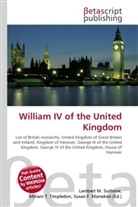Susan F Marseken, Susan F. Marseken, Lambert M. Surhone, Miria T Timpledon, Miriam T. Timpledon - William IV of the United Kingdom