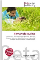 Susan F Marseken, Susan F. Marseken, Lambert M. Surhone, Miria T Timpledon, Miriam T. Timpledon - Remanufacturing