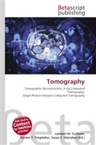 Susan F Marseken, Susan F. Marseken, Lambert M. Surhone, Miria T Timpledon, Miriam T. Timpledon - Tomography