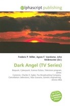Agne F Vandome, John McBrewster, Frederic P. Miller, Agnes F. Vandome - Dark Angel (TV Series)