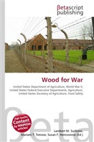 Susan F Marseken, Susan F. Marseken, Lambert M. Surhone, Miria T Timpledon, Miriam T. Timpledon - Wood for War